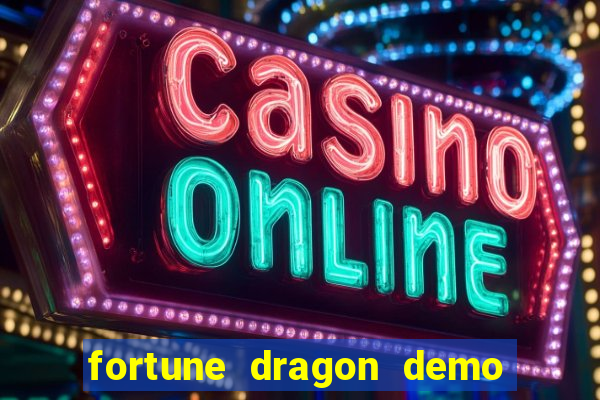 fortune dragon demo bet 500